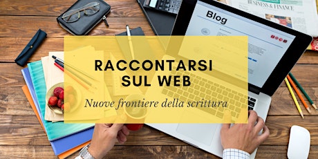 Immagine principale di Raccontarsi sul web - Laboratorio di scrittura per il web 