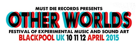 Other Worlds - Festival of Experimental Music and Sound Art primary image