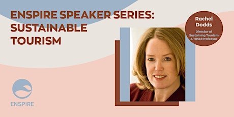 Enspire Speaker Series: Sustainable Tourism ft. Dr. Rachel Dodds primary image