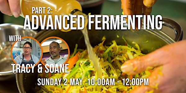 Part 2: Advanced Fermenting, with Tracy & Soane