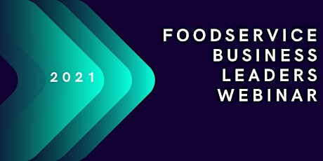 Foodservice Business Leaders Webinar - TUESDAY 9th February 2021 primary image