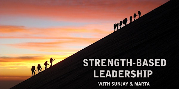 Strength-Based Leadership with Sunjay & Marta