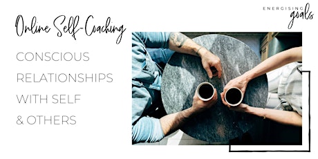Online Self-Coaching "Conscious Relationships with Self & Others" primary image