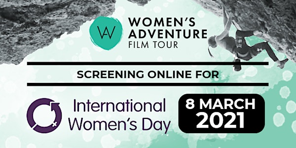 TEST TEST TEST Women's Adventure Film Tour  IWD 2021 Online Screening