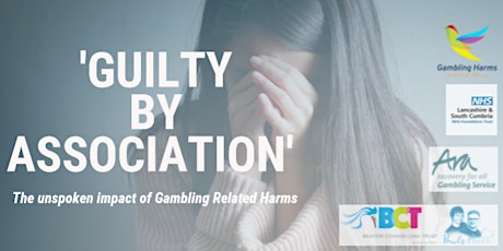'Guilty By Association' - The Unspoken Impact of Gambling Related Harms primary image