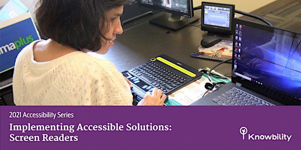 Implementing Accessible Solutions: Screen Readers