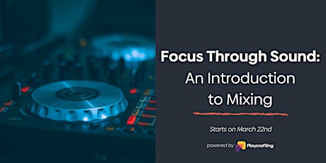 Focus Through Sound: An Introduction to Mixing primary image