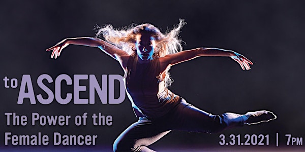 To Ascend: The Power of the Female Dancer