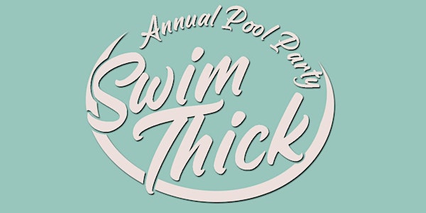 Swim Thick Annual Pool Party 2021: The Return!