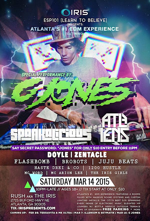 G JONES-LIVE (Opened 4 BASSNECTAR incl. NYE & Redrocks) ESP101 [LEARN TO BELIEVE] SATURDAY MARCH 14: G JONES, SPANKALICIOUS, ATLIENS, ZENTACLE + MORE! THIS SHOW WILL 100% SELL OUT !!!!!!
