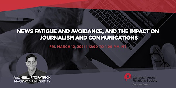 News fatigue and avoidance, and the impact on journalism and communications