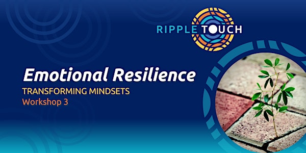 Emotional Resilience, Transforming Mindsets, Workshop 3