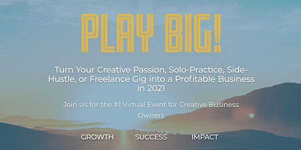 Play BIG! with Creative Successful Entrepreneurs — Special Guest