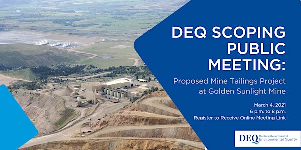DEQ Scoping Meeting: Proposed Mine Tailings Project at Golden Sunlight Mine