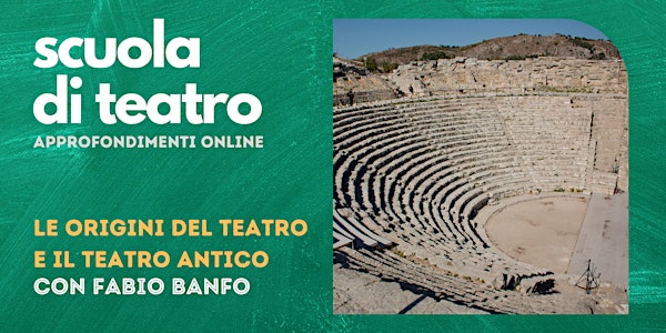 Le origini del teatro e il teatro antico con Fabio Banfo