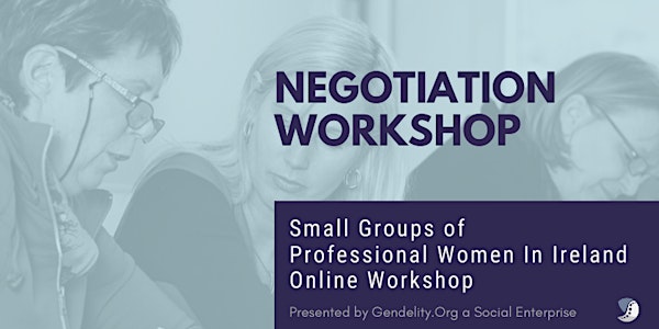 Interactive Negotiation Workshop For Professional Women  - 3 Mondays Online