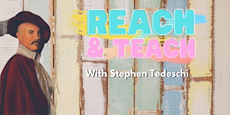 Reach and Teach: Drama from the Ground Up w/ Stephen Tedeschi (April 12) primary image