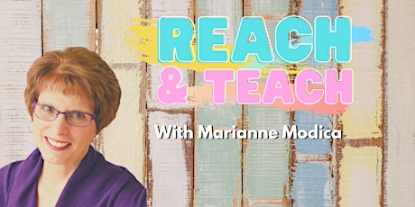 Reach and Teach: Teaching Young Children  w/ Marianne Modica (Mar. 27) primary image