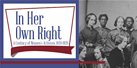 Imagem principal do evento In Her Own Right: Activist Women, 1820-1920