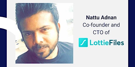 Design in Motion with Nattu Adnan, Co-founder & CTO at LottieFiles primary image