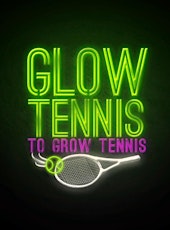 Glow Tennis to Grow Tennis, presented by NJTL of Indianapolis and EntouRaj for Kids primary image