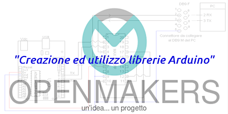 Immagine principale di Open Makers - Creazione ed utilizzo librerie Arduino 