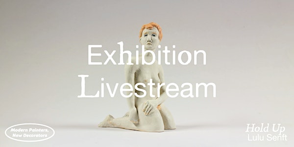 Exhibition Livestream: 'Hold Up' by Lulu Senft