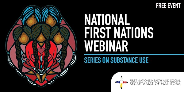 National First Nations Webinar Series on Substance Misuse