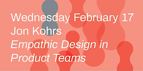 Empathic Design in Product Teams with Jon Kohrs