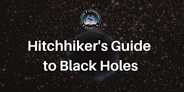 Hitchhikers Guide to Black Holes - With Dr Rene Breton