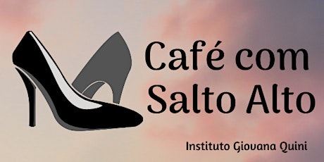 Imagem principal do evento Café com Salto Alto