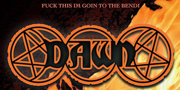 F#*K THIS I'M GOIN TO THE BENDI - DAWN