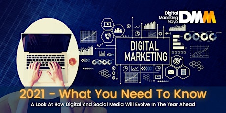 2021 - What You Need To Know About Digital Marketing For The Year Ahead