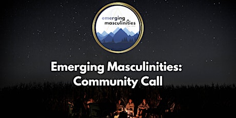 Emerging Masculinities - Community Call