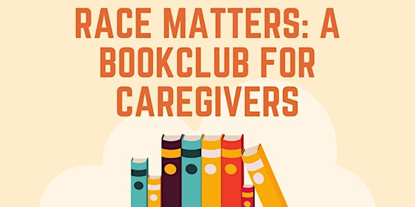 Race Matters: A bookclub for caregivers
