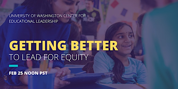 Getting Better to Lead for Equity