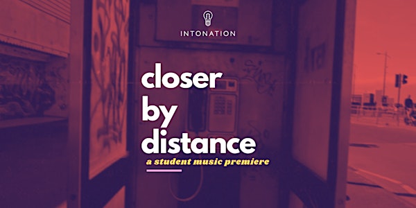 Closer By Distance: A Student Music Premiere