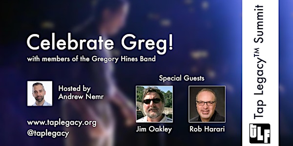 Tap Legacy™ Summit // Celebrate Greg! // Session 1