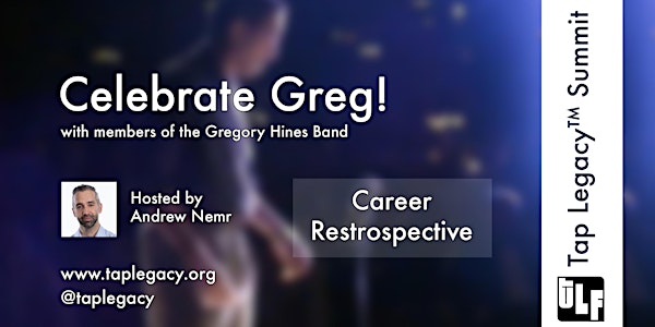 Tap Legacy™ Summit // Celebrate Greg! // Session 3