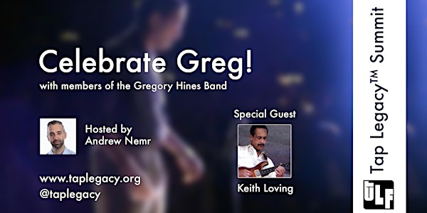Tap Legacy™ Summit // Celebrate Greg! // Session 5