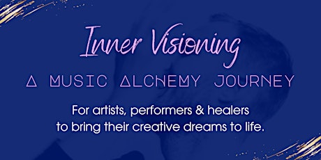 Inner Visioning - A Music Alchemy Journey