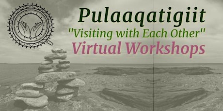 Pulaaqatigiit "Visiting with Each Other" Mini Pualuuks with Pasha Partridge primary image