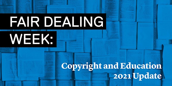 Fair Dealing Week: Copyright and Education, 2021 Update