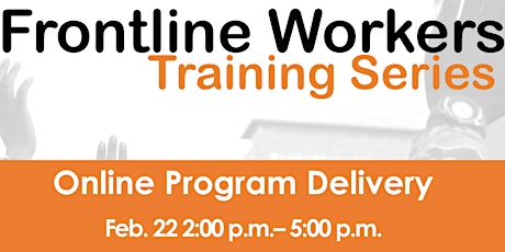 Frontline Workers Training Series  - Online Program Delivery primary image