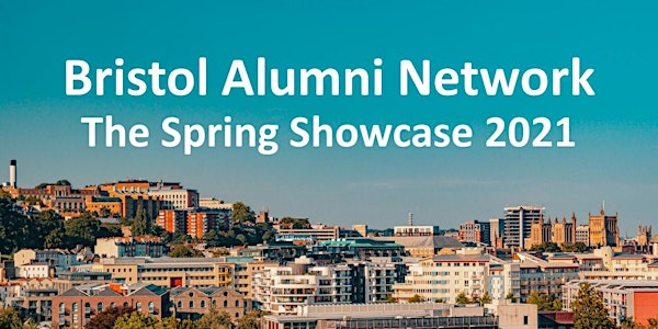 Bristol Alumni Network: Spring Showcase 2021