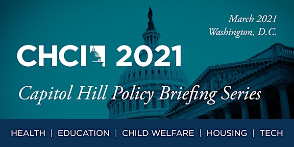2021 CHCI Capitol Hill Policy Briefing Series - DAY ONE