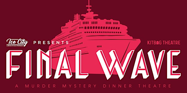 Ice City Presents : Final Wave: A Murder Mystery Dinner Theatre