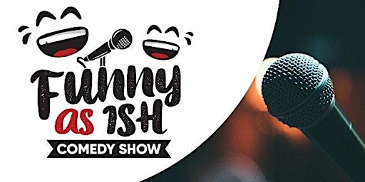 Primaire afbeelding van Funny  as ISH Comedy Show!