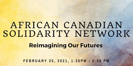 Reimagining our Futures with the African Canadian Solidarity Network primary image