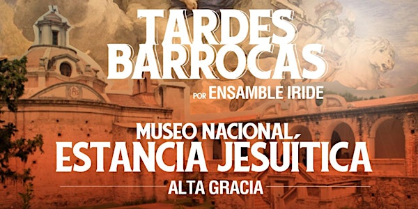 “TARDES BARROCAS” - Museo Jesuítico Alta Gracia |Ensamble Íride